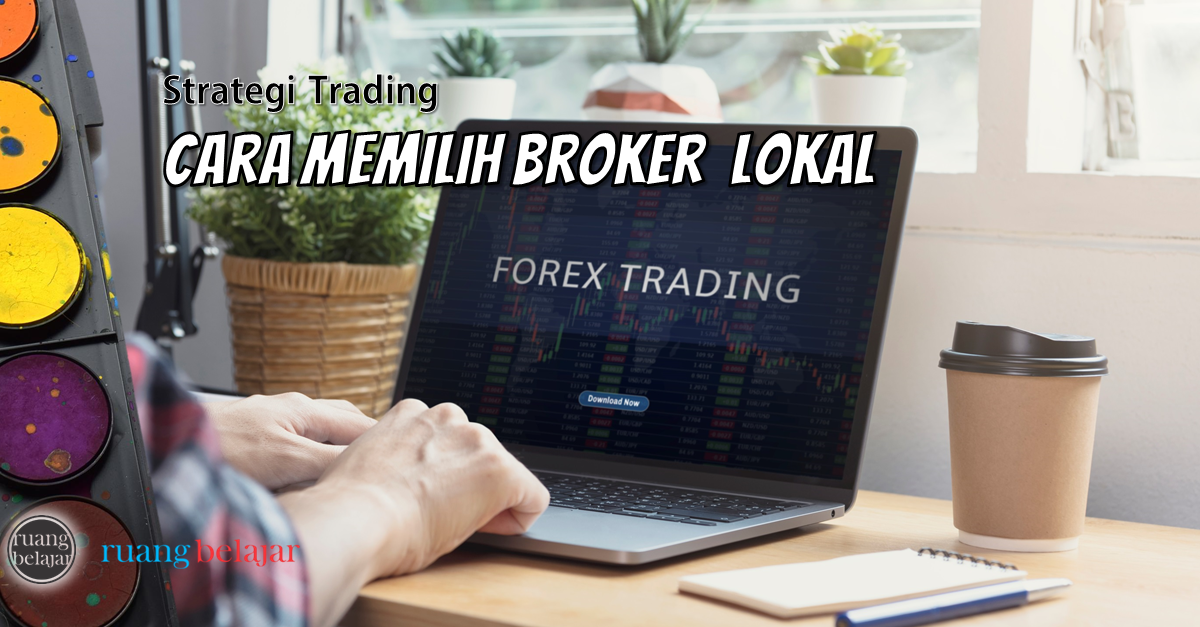 Cara memilih broker forex terpercaya di Indonesia