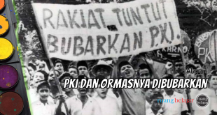 Alasan PKI dan Ormas-ormasnya dibubarkan