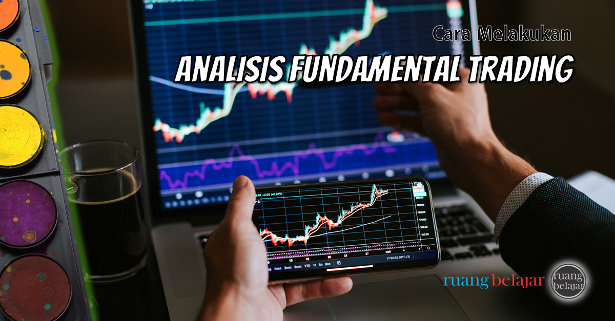 Cara melakukan analisis fundamental dalam trading forex