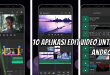 10 Aplikasi Editing Video Terbaik untuk Android